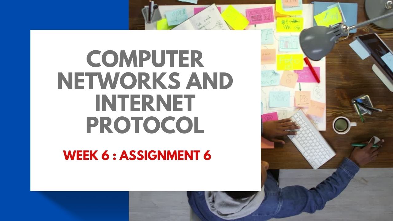 computer networks and internet protocol nptel assignment answers week 6